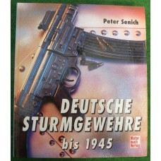 Peter Senich : DEUTSCHE STURMGEWEHRE bis 1945