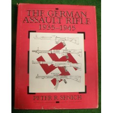 Peter R.Senich : THE GERMAN ASSAULT RIFLE  1935-1945